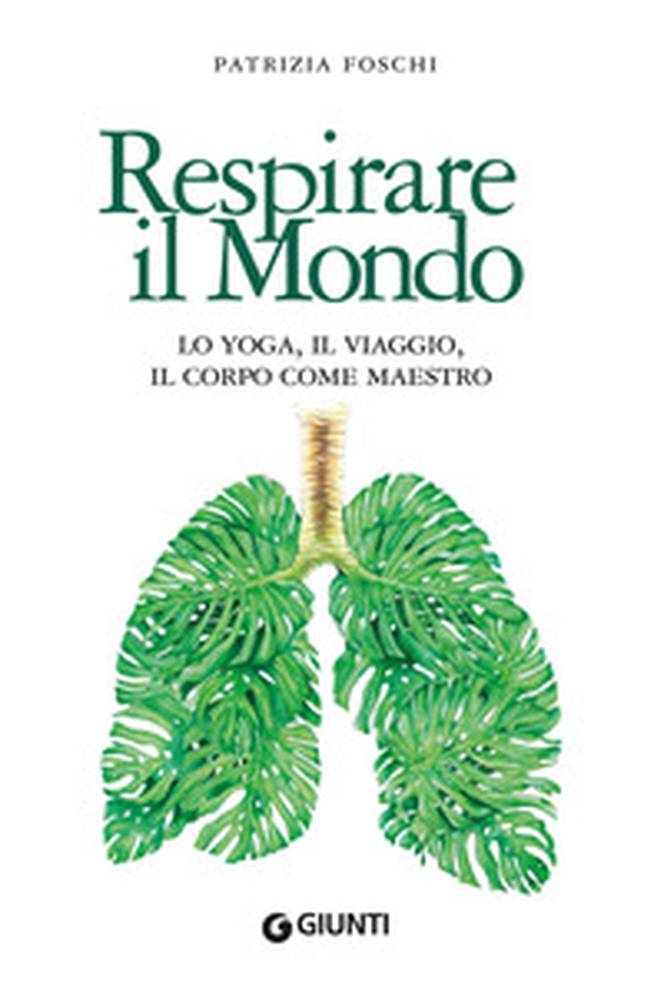 Respirare il mondo. Lo yoga, il viaggio, il corpo come maestro - Librerie.coop Respirare il mondo. Lo yoga, il viaggio, il corpo come maestro - Librerie.coop