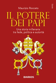 Il potere dei papi. Una storia millenaria tra fede, politica e autorità - Librerie.coop