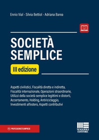 Società semplice. Aspetti civilistici, Fiscalità diretta e indiretta, Fiscalità internazionale, Operazioni straordinarie, Utilizzi della società semplice legittimi e distorti, Accertamento, Holding, Antiriciclaggio, Investimenti all'estero, Aspetti contri - Librerie.coop