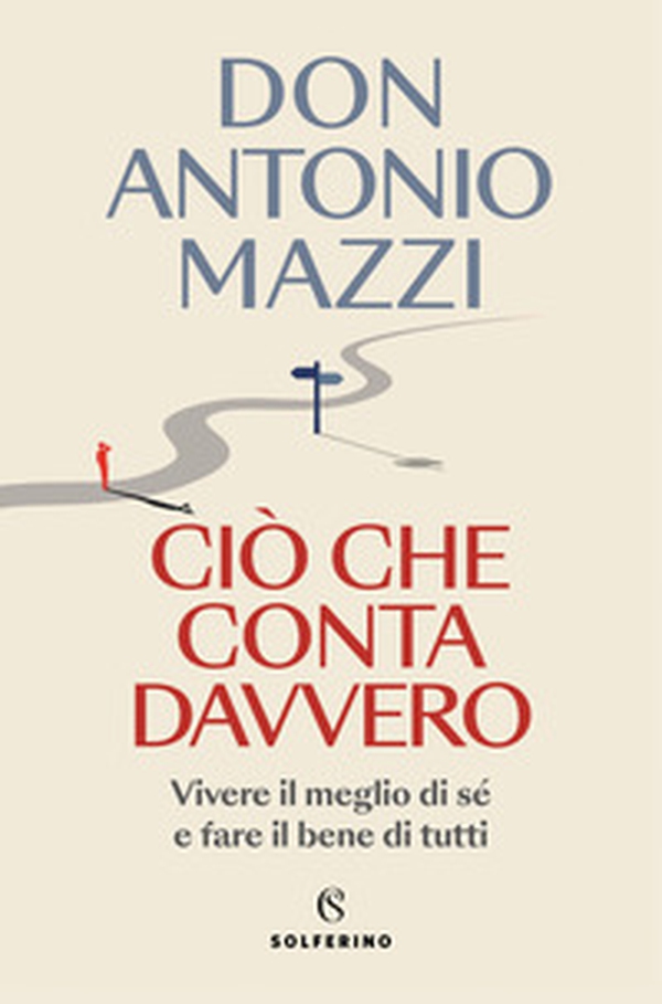 Ciò che conta davvero. Vivere il meglio di sé e fare il bene di tutti - Librerie.coop Ciò che conta davvero. Vivere il meglio di sé e fare il bene di tutti - Librerie.coop