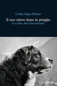 Il suo odore dopo la pioggia. Io e Ubac, dieci anni d'amore - Librerie.coop Il suo odore dopo la pioggia. Io e Ubac, dieci anni d'amore - Librerie.coop
