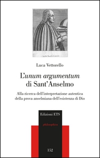 L'«unum argumentum» di sant'Anselmo. Alla ricerca dell'interpretazione autentica della prova anselmiana dell'esistenza di Dio - Librerie.coop L'«unum argumentum» di sant'Anselmo. Alla ricerca dell'interpretazione autentica della prova anselmiana dell'esistenza di Dio - Librerie.coop