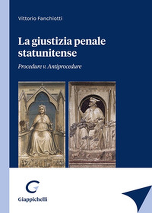 La giustizia penale statunitense. Procedure v. antiprocedure - Librerie.coop La giustizia penale statunitense. Procedure v. antiprocedure - Librerie.coop