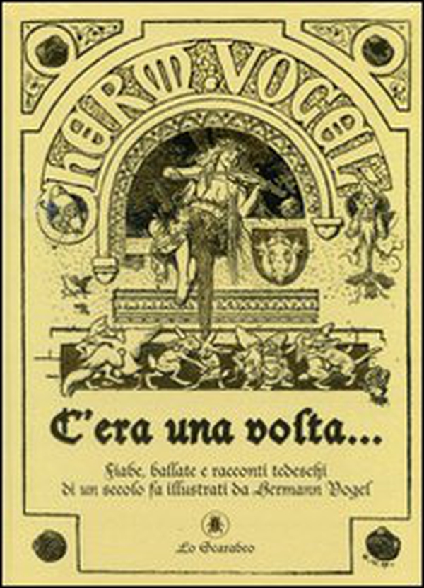C'era una volta... Fiabe, ballate e racconti tedeschi di un secolo fa illustrati da Hermann Vogel - Librerie.coop C'era una volta... Fiabe, ballate e racconti tedeschi di un secolo fa illustrati da Hermann Vogel - Librerie.coop