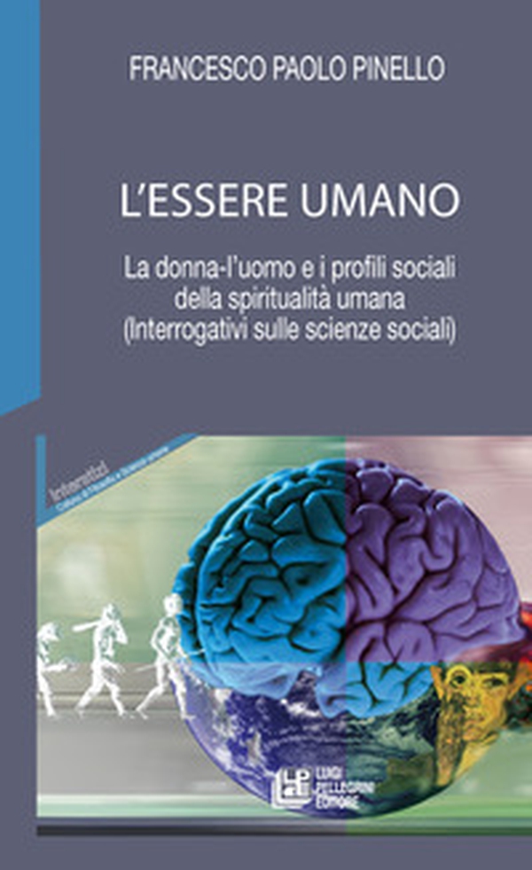 L'essere umano. La donna-l'uomo e i profili sociali della spiritualità umana. (Interrogativi sulle scienze sociali) - Librerie.coop L'essere umano. La donna-l'uomo e i profili sociali della spiritualità umana. (Interrogativi sulle scienze sociali) - Librerie.coop