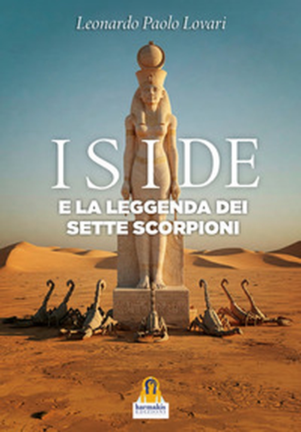 Iside e la leggenda dei sette scorpioni - Librerie.coop Iside e la leggenda dei sette scorpioni - Librerie.coop