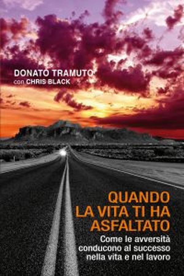 Quando la vita ti ha asfaltato. Come le avversità conducono al successo nella vita e nel lavoro - Librerie.coop Quando la vita ti ha asfaltato. Come le avversità conducono al successo nella vita e nel lavoro - Librerie.coop