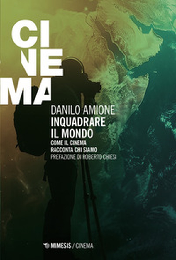 Inquadrare il mondo. Come il cinema racconta chi siamo - Librerie.coop