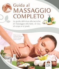 Guida al massaggio completo. La guida definitiva alle tecniche di massaggio alla testa, al viso, al corpo e ai piedi - Librerie.coop Guida al massaggio completo. La guida definitiva alle tecniche di massaggio alla testa, al viso, al corpo e ai piedi - Librerie.coop
