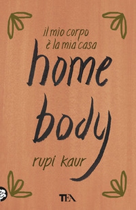 Home body. Il mio corpo è la mia casa - Librerie.coop