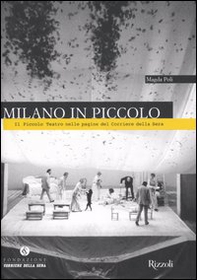 Milano in Piccolo. Il Piccolo Teatro nelle pagine del «Corriere della Sera» - Librerie.coop