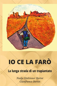 Io ce la farò. La lunga strada di un trapianto - Librerie.coop