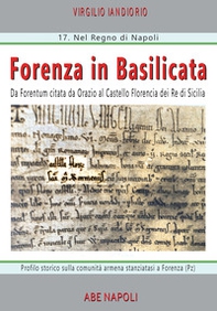 Forenza in Basilicata. Da Forentum citata da Orazio al Castello Florencia dei Re di Sicilia - Librerie.coop