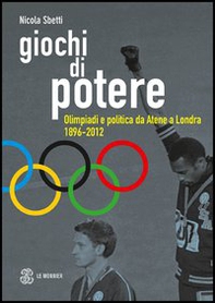 Giochi di potere. Olimpiadi e politica da Atene a Londra 1896-2012 - Librerie.coop