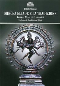 Mircea Eliade e la tradizione. Tempo, mito, cicli cosmici - Librerie.coop