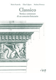 Classico. Storia e contenuto di un concetto letterario - Librerie.coop