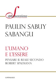 L'umano e l'essere. Pensare il reale secondo Robert Spaemann - Librerie.coop L'umano e l'essere. Pensare il reale secondo Robert Spaemann - Librerie.coop