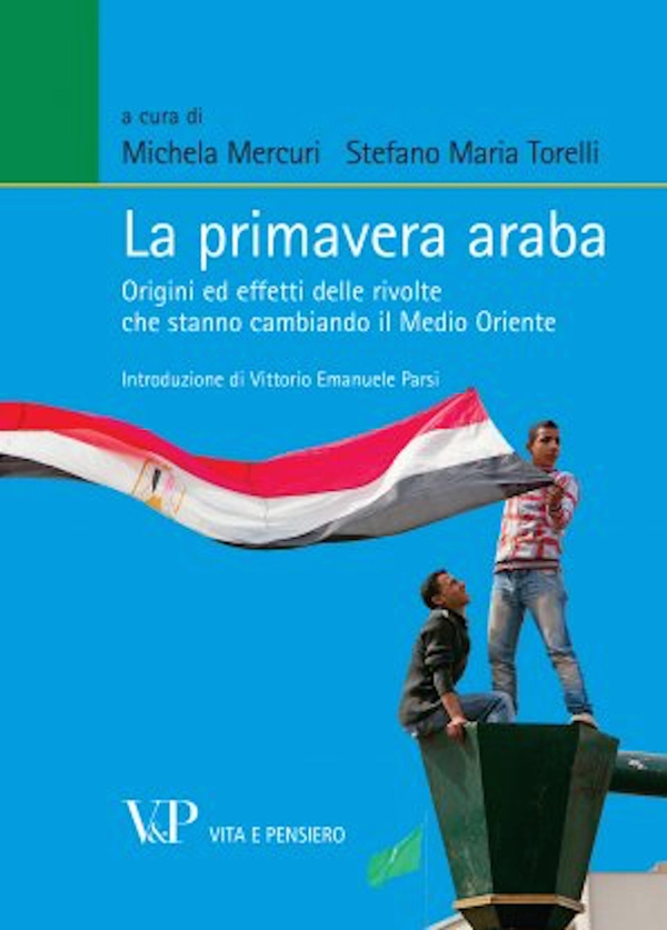 La primavera araba. Origini ed effetti delle rivolte che stanno cambiando il Medio Oriente - Librerie.coop