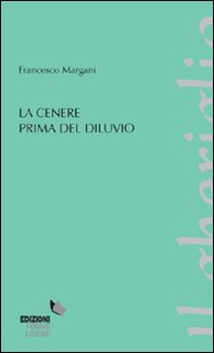 La cenere prima del diluvio - Librerie.coop La cenere prima del diluvio - Librerie.coop