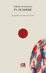 In-tendere. Pirandello come educatore poetico - Librerie.coop