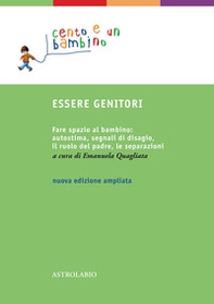 Essere genitori. Fare spazio al bambino: autostima, segnali di disagio, il ruolo del padre, le separazioni - Librerie.coop Essere genitori. Fare spazio al bambino: autostima, segnali di disagio, il ruolo del padre, le separazioni - Librerie.coop