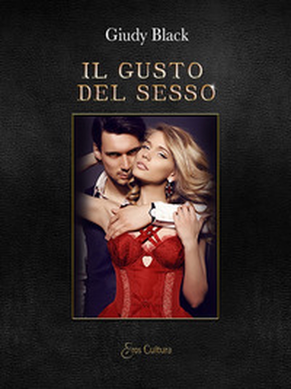 Il gusto del sesso - Librerie.coop Il gusto del sesso - Librerie.coop
