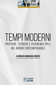 Tempi moderni. Pratiche, tecniche e visioni multiple nel mondo contemporaneo - Librerie.coop