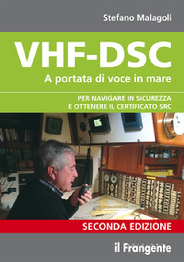 VHF-DSC. A portata di voce in mare per navigare sicuri con la radio di bordo - Librerie.coop VHF-DSC. A portata di voce in mare per navigare sicuri con la radio di bordo - Librerie.coop