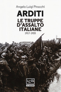 Arditi. Le truppe d'assalto italiane 1917-1920 - Librerie.coop