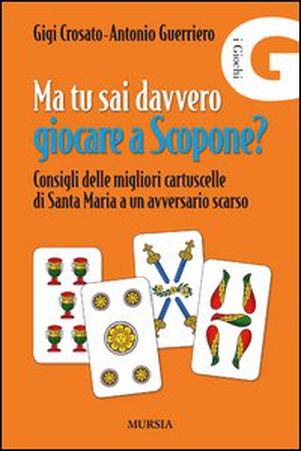Ma tu sai davvero giocare a scopone? Consigli delle megliori cartuscelle di Santa Maria a un avversario scarso - Librerie.coop Ma tu sai davvero giocare a scopone? Consigli delle megliori cartuscelle di Santa Maria a un avversario scarso - Librerie.coop