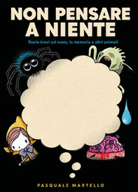 Non pensare a niente. Storie brevi sul vuoto, la memoria e altri animali - Librerie.coop