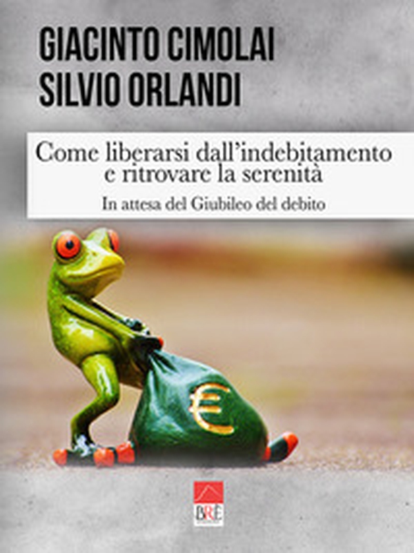 Come liberarsi dall'indebitamento e ritrovare la serenità. In attesa del giubileo del debito - Librerie.coop Come liberarsi dall'indebitamento e ritrovare la serenità. In attesa del giubileo del debito - Librerie.coop
