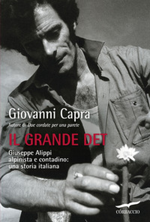 Il grande Det. Giuseppe Alippi alpinista e contadino: una storia italiana - Librerie.coop Il grande Det. Giuseppe Alippi alpinista e contadino: una storia italiana - Librerie.coop