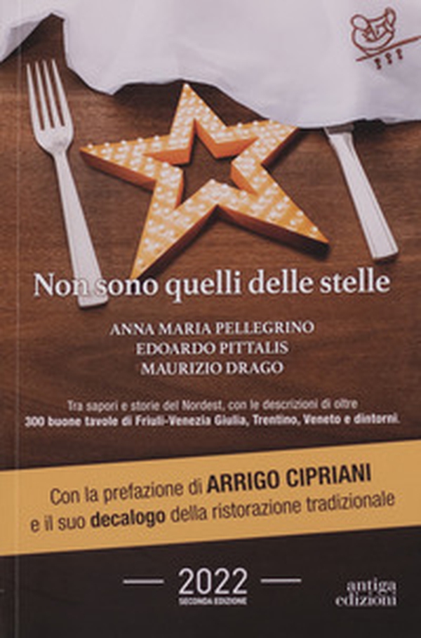 Non sono quelli delle stelle. Tra sapori e storie del Nordest, con le descrizioni di oltre 300 buone tavole di Friuli-Venezia Giulia, Trentino, Veneto e dintorni - Librerie.coop Non sono quelli delle stelle. Tra sapori e storie del Nordest, con le descrizioni di oltre 300 buone tavole di Friuli-Venezia Giulia, Trentino, Veneto e dintorni - Librerie.coop
