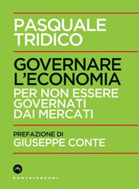 Governare l'economia. Per non essere governati dai mercati - Librerie.coop Governare l'economia. Per non essere governati dai mercati - Librerie.coop