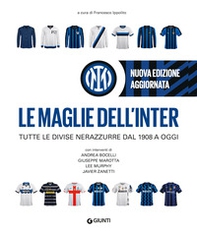Le maglie dell'Inter. Tutte le divise nerazzurre dal 1908 a oggi - Librerie.coop