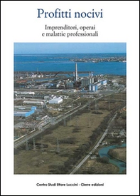Profitti nocivi. Imprenditori, operai e malattie professionali - Librerie.coop