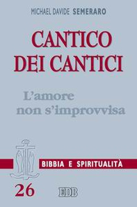 Cantico dei cantici. L'amore non s'improvvisa - Librerie.coop