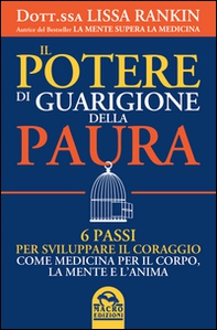 Il potere di guarigione della paura. 6 passi per sviluppare il coraggio come medicina per il corpo, la mente e l'anima - Librerie.coop Il potere di guarigione della paura. 6 passi per sviluppare il coraggio come medicina per il corpo, la mente e l'anima - Librerie.coop