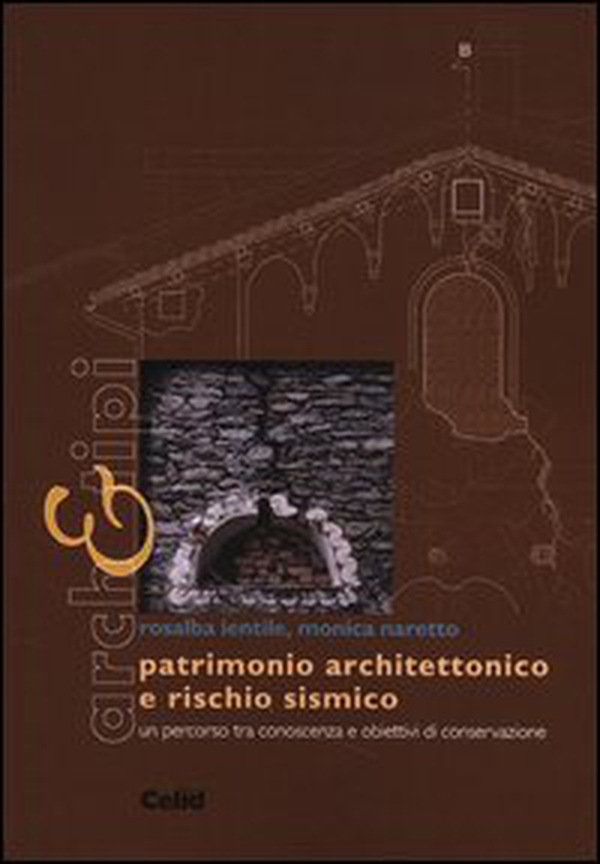 Patrimonio architettonico e rischio sismico. Un percorso tra conoscenza e obiettivi di conservazione - Librerie.coop Patrimonio architettonico e rischio sismico. Un percorso tra conoscenza e obiettivi di conservazione - Librerie.coop