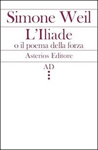 L'Illiade o il poema della forza - Librerie.coop