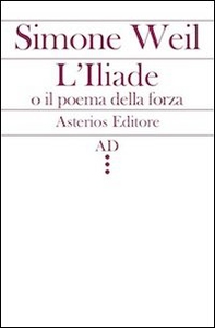 L'Illiade o il poema della forza - Librerie.coop L'Illiade o il poema della forza - Librerie.coop