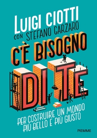 C'è bisogno di te. Per costruire un mondo più bello e più giusto - Librerie.coop
