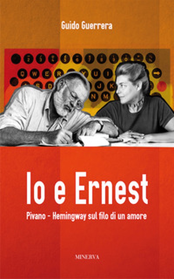 Io e Ernest. Pivano-Hemingway sul filo di un amore - Librerie.coop Io e Ernest. Pivano-Hemingway sul filo di un amore - Librerie.coop