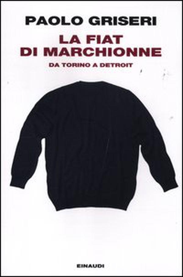 La Fiat di Marchionne. Da Torino a Detroit - Librerie.coop La Fiat di Marchionne. Da Torino a Detroit - Librerie.coop