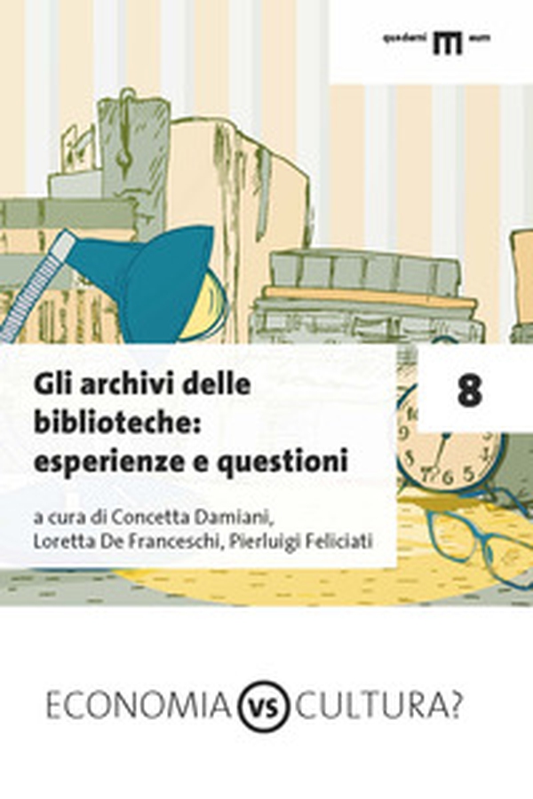 Gli archivi delle biblioteche: esperienze e questioni - Librerie.coop Gli archivi delle biblioteche: esperienze e questioni - Librerie.coop