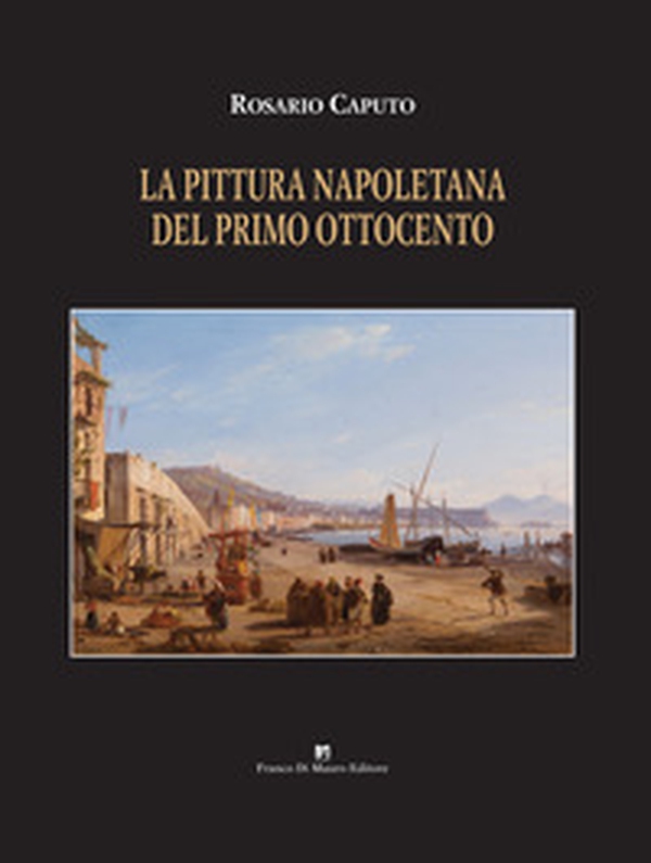 La pittura napoletana del primo Ottocento - Librerie.coop La pittura napoletana del primo Ottocento - Librerie.coop