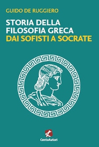 Storia della filosofia greca. Dai sofisti a Socrate - Librerie.coop Storia della filosofia greca. Dai sofisti a Socrate - Librerie.coop