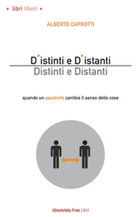 D'istinti e d'istanti. Distinti e distanti. Quando un apostrofo cambia il senso delle cose - Librerie.coop