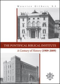 The Pontifical Biblical Institute. A century history (1909-2009) - Librerie.coop